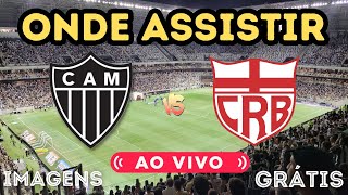 🚨 ONDE ASSISTIR ATLÉTICOMG E CRB AO VIVO 🎥 COM IMAGENS [upl. by Zwick754]