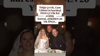 TOLGA ÇEVİK VE EŞİ ÖZGE ÇEVİK VE EŞŞNİN KARDEŞİ CEM YILMAZ İLE 20 YIL ÖNCE EVLİLİK KARESİ ESKİDEN [upl. by Kovacs341]