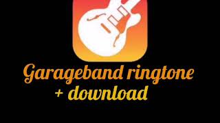 Garageband ringtone  download [upl. by Hoyt572]