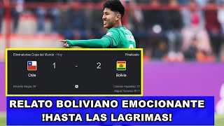 CHILE VS BOLIVIA 12  RELATO BOLIVIANO EMOCIONANTE  HASTA LAS LAGRIMAS  Ver Último Minuto [upl. by Esorrebma952]