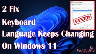 keyboard Language Keeps Changing On Windows 11  2 Fix How To [upl. by Maris]