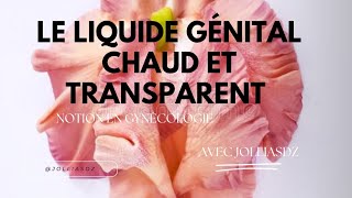 Le liquide génital chaud et transparent [upl. by Enileuqkcaj]