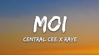 CENTRAL CEE X RAYE  MOI Lyrics [upl. by Farhi]