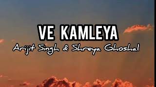 VE KAMLEYA  ARIJIT SINGH amp SHREYA GOSHAL  Lyrics   HindiMelo [upl. by Anerroc]