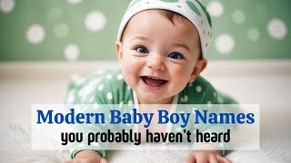 10 Modern Baby Boy Names 2024 You Probably Havent Heard [upl. by Nlyak]