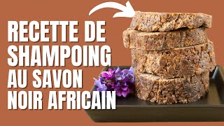 RECETTE SHAMPOING DOUX NATUREL FAIT MAISON AU SAVON NOIR AFRICAIN Nuellasource [upl. by Nauqel]