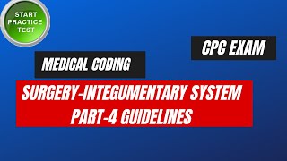 INTEGUMENTARY SYSTEM GUIDELINES AND PRACTICE QUESTIONS PART4  MEDICAL CODING [upl. by Tnahs]