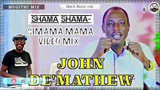 SHAMA SHAMA  JOHN DEMATHEWMUGITHI VIDEO MIX 2022 [upl. by Theobald482]