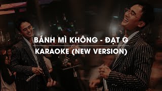 BÁNH MÌ KHÔNG NEW VERSION  ĐẠT G  OFFICIAL KARAOKE [upl. by Lyreb]