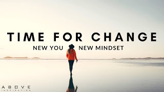 TIME FOR CHANGE  New You New Mindset  Inspirational amp Motivational Video [upl. by Dari]