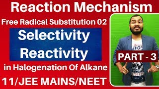 Reaction Mechanism 03  Free Radical Substitution 02  Selectivity in Halogenation JEE MAINSNEET [upl. by Tnelc]