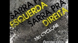 MC CYCLONE  SARRA PRA ESQUERDA SARRA PRA DIREITA [upl. by Williams]