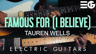 Famous For I Believe  Tauren Wells ft Jenn Johnson  ELECTRIC GUITAR [upl. by Naz]