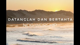 Datanglah dan Bertahta  NDC Worship Lirik [upl. by Eigla532]