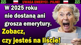 W 2025 roku nie dostaną ani grosza emerytury Zobacz czy jesteś na liście EMERYTURY 2024 [upl. by Tristas]