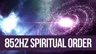 852Hz MANTRA II Returning to Spiritual Order II Tuned with Powerful Overtones [upl. by Yelyah739]