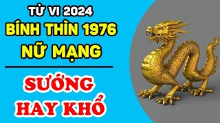 Tử Vi Tuổi Bính Thìn 1976 Nữ Mạng Năm 2024 NĂM TUỔI SƯỚNG HAY KHỔ May Mắn Vận Hạn Thế Nào  LPTV [upl. by Ginny]