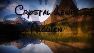 Crystal Lewis  Alguien Letra [upl. by Weingarten710]