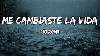 Rio Roma  Me Cambiaste La Vida LETRA [upl. by Assirral]