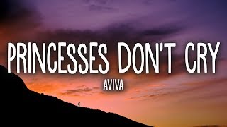 Aviva  Princesses Don’t Cry Lyrics [upl. by Ahsemrac]