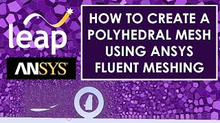 How to create a Polyhedral Mesh using ANSYS Fluent Meshing [upl. by Kelli]