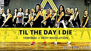 quotTil The Day I Diequot  TobyMac  Cardio Fitness Choreography  REFIT® Revolution [upl. by Duomham]