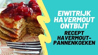 Eiwitrijk Havermout Ontbijt havermoutpannenkoeken recept [upl. by Oswell386]