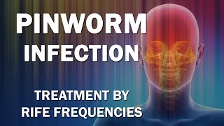 Pinworm Infection  RIFE Frequencies Treatment  Energy amp Quantum Medicine with Bioresonance [upl. by Siravrat]