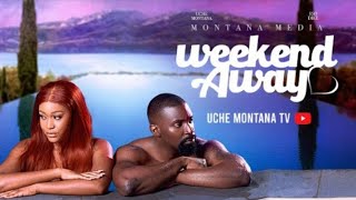 WEEKEND AWAY  UCHE MONTANA ESODIKE DARASIMI NADI ELLA OKORIElatest 2024 nigerian movies [upl. by Rennie510]