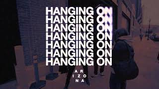 A R I Z O N A  Hanging On Official Audio [upl. by Kirsteni]