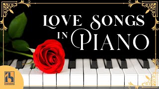 Love Songs in Piano Best Romantic Music [upl. by Ennadroj]