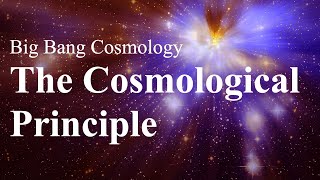 The Cosmological Principle [upl. by Arraeic]