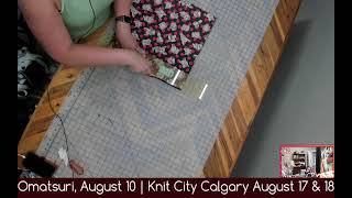 July 26 2024 To the Cutting Omatsuri and Knit City Calgary Prep [upl. by Mulvihill]