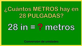 🔥 Cuántos METROS hay en 28 PULGADAS ✌️ Cómo convertir Pulgadas en Metros conversion [upl. by Airotnes]