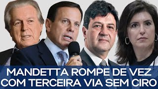 MANDETTA ROMPE DE VEZ COM TERCEIRA VIA SEM CIRO [upl. by Schechter332]