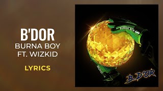 Burna Boy WizKid  BDor LYRICS [upl. by Melan]