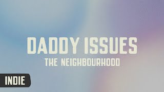 The Neighbourhood  Daddy Issues lyrics [upl. by Hubing]