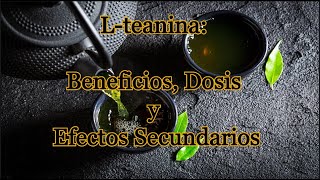 L Teanina Beneficios Dosis y Efectos Secundarios [upl. by Ensoll841]