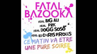 Fatal Bazooka  Ce matin va être une pure soirée INSTRUMENTAL [upl. by Bertero]