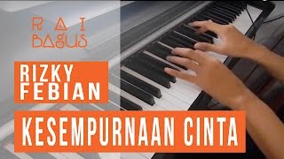 Rizky Febian  Kesempurnaan Cinta Piano Cover [upl. by Grishilda391]