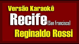 Reginaldo Rossi  Recife San Francisco Karaokê [upl. by Kcirddor]