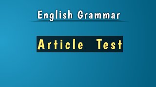 Article Test  English Grammar [upl. by Adiaroz]