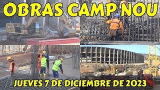 Las OBRAS del CAMP NOU  JUEVES 7 de DICIEMBRE de 2023 [upl. by Mosira536]