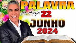 A Palavra de Hoje Dia 22 de Junho de 2024  Sábado [upl. by Nesmat]