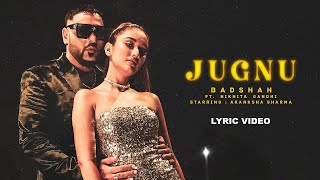 Badshah  Jugnu Official Lyric Video  Nikhita Gandhi  Akanksha Sharma [upl. by Ttennaj]