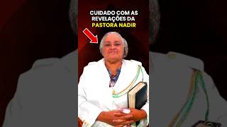 CUIDADO COM a PASTORA NADIR e as SUAS REVELAÇÕES shorts bíblia deus oração pregação [upl. by Rellim]