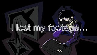 I Lost My Footage [upl. by Kussell]