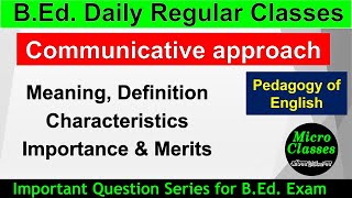 Communicative approach in English pedagogy meaning characteristics functions features merits bed [upl. by Aileahcim795]