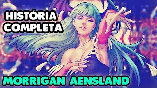 MORRIGAN AENSLAND  HISTÓRIA COMPLETA DA QUERIDINHA DA CAPCOM [upl. by Bremer]