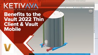 Benefits to the Vault 2022 Thin Client amp Vault Mobile  Autodesk Virtual Academy [upl. by Aridnere]